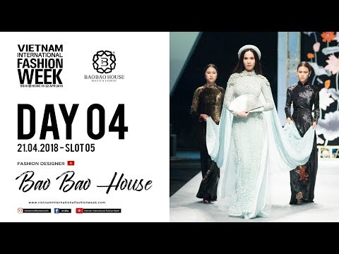BAO BAO HOUSE | VIETNAM INTERNATIONAL FASHION WEEK SPRING SUMMER 2018