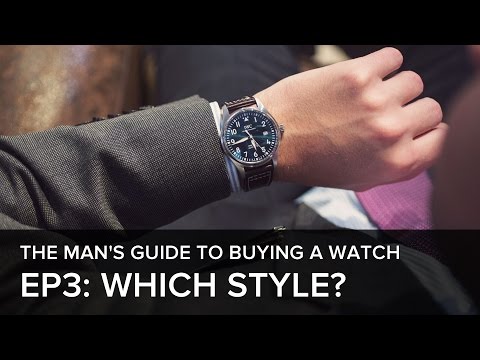 The Man’s Guide to Buying a Watch: Episode 3: What’s style got to do with it?