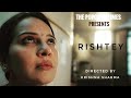 RISHTEY - OFFICIAL SHORT FILM - GEETANJALI MISHRA - THE POPCORN TIMES