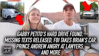 Gabby Petito's Hard Drive Found, Missing Texts Released, Prince Andrew Angry At Lawyers, and more