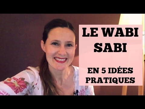 WABI SABI : 5 idées concrètes qui changent la vie