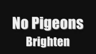 Watch Brighten No Pigeons video