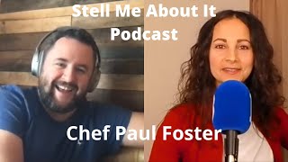 Stell Me About It Podcast - #1 - Michelin Star Chef Paul Foster - What Should We Be Eating?