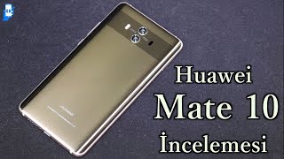 Huawei Mate 10 Incelemesi
