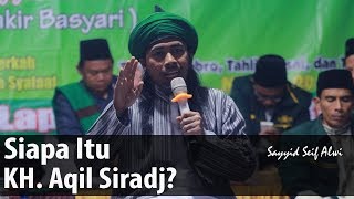 Siapa Itu KH.Aqil Siradj?..ᴴᴰ | Sayyid Seif Alwi (Part 3)