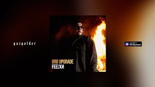 Bro Upgrade - Feel’ки