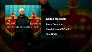 Watch Bruce Cockburn Called Me Back video