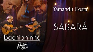 Yamandu Costa - Sarará (Bachianinha - Live At Rio Montreux Jazz Festival)