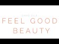 Feel Good Beauty - Episode 3