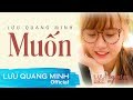 MUỐN - Nhạc Tình Cảm Đơn Phương Buồn | LƯU QUANG MINH