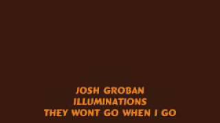 Watch Josh Groban They Wont Go When I Go video
