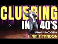 Clubbing in 40s | Stand Up Comedy by Amit Tandon