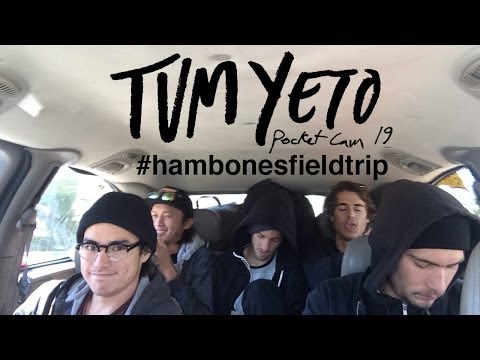 Tum Yeto Pocket Cam 19: #HambonesFieldTrip