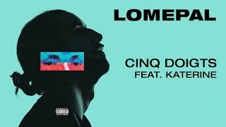 Watch Lomepal Cinq Doigts feat Katerine video