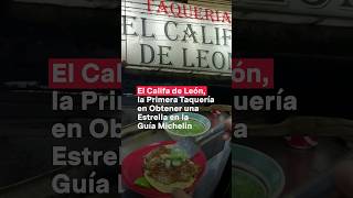 El Califa De León, La Primera Taquería En La Prestigiosa Guía Michelin- N+ #Shorts