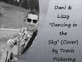 Dani Lizzy Dancing in the Sky (Cover) by Travis Pickering