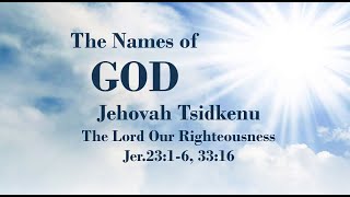 5/4/2021 Jehovah Tsidkenu - The Lord Our Righteousness