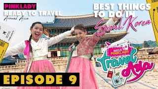 MISS PINKLADY TRAVEL IN ASIA EPS 9 - BEST THINGS TO DO IN SEOUL, KOREA.