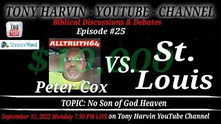 10,000 Biblical Debate Peter Cox Vs St. Louis - No Son Of God In Heaven Discussion