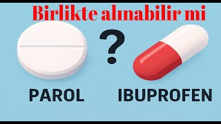 Ağrı Kesici Kombinasyonu Parol Ve İbuprofen Aynı Anda Alınır Mı?