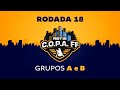 C.O.P.A. FF - Rodada 18 - Grupos A e B