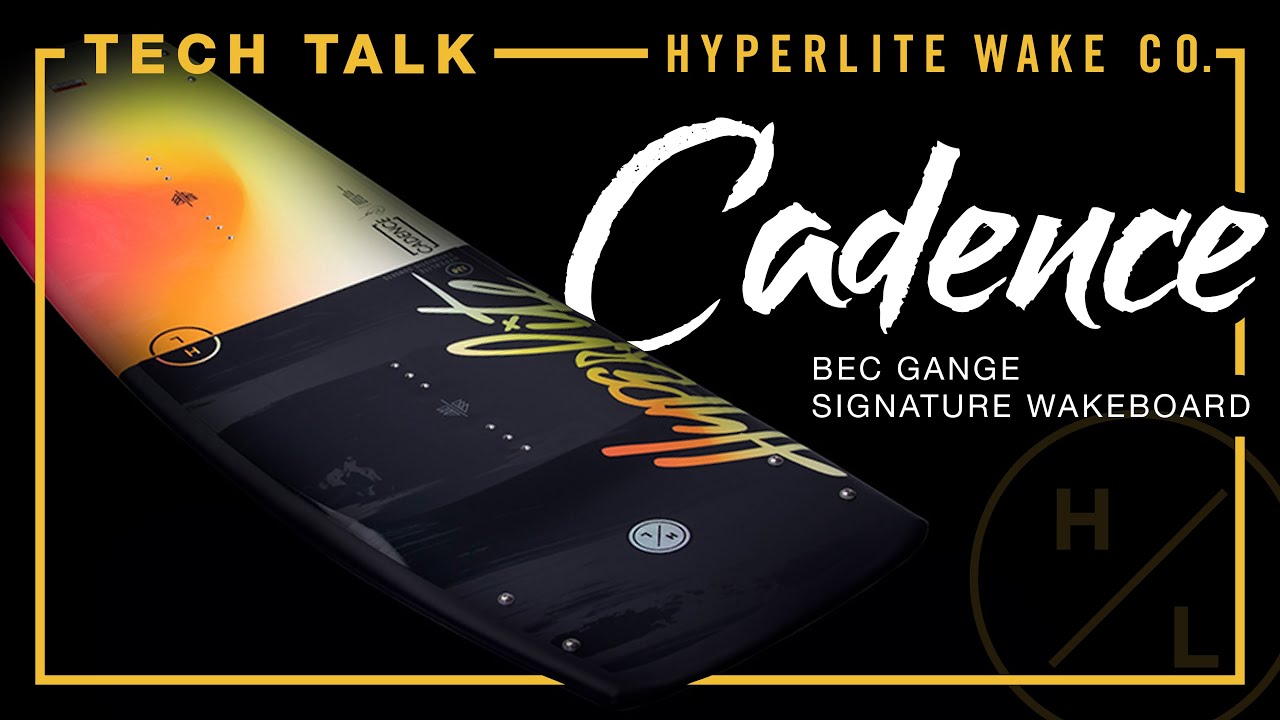 2023 Hyperlite Tech Talk - CADENCE WAKEBOARD