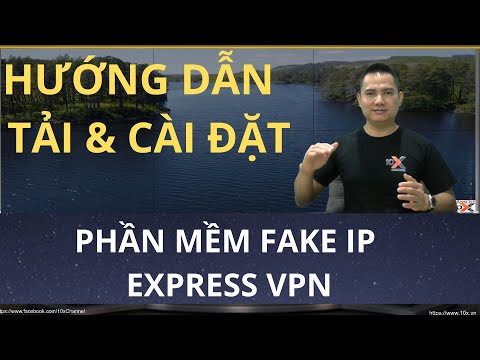 🛑 HƯỚNG DẪN CÀI ĐẶT VÀ SỬ DỤNG PHẦN MỀM FAKE IP EXPRESS VPN| ✅10X CHANNEL