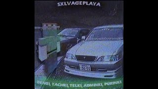 Sxlvageplaya - Dengi, Tachki, Telki, Adminki, Purinki