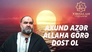 Axund Azər Allaha Görə Dost Ol