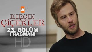 Kırgın Çiçekler 23. Bölüm Fragmanı - Atv