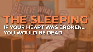 Watch Sleeping If Your Heart Was Broken You Would Be Dead video