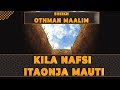 KILA NAFSI ITAONJA MAUTI | SHEIKH OTHMAN MAALIM | MAWAIDHA JUU YA KIFO