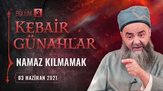 Kebâir Günahlar 3. Bölüm Birinci En Büyük Günah Namaz Kılmamak - 3 3 Haziran 2021