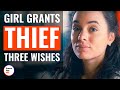 Girl Grants Thief Three Wishes | @DramatizeMe