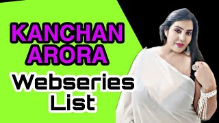 Kanchan Arora Webseries List | Kanchan Arora Webseries Names | Mr. XTUBER | Mr. 