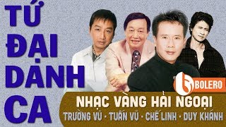 NHẠC VÀNG HẢI NGOẠI HAY NHẤT 2018 CỦA TỨ ĐẠI DANH CA XƯA TRƯỜNG VŨ, CHẾ LINH, TUẤN VŨ, DUY KHÁNH