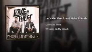Love and Theft Let's Get Drunk And Make Friends