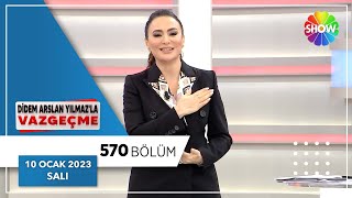 Didem Arslan Yılmaz'la Vazgeçme 570. Bölüm | 10 Ocak 2023