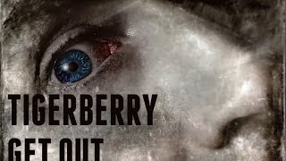 Watch Tigerberry Get Out video