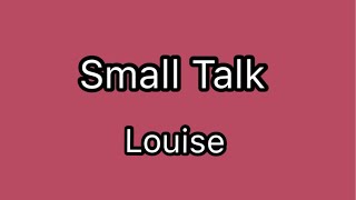 Watch Louise Small Talk video