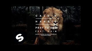 Calvin Harris Feat. Haim - Pray To God (Calvin Harris Vs Mike Pickering Haҫienda Remix)