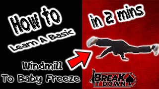 How to breakdance | Windmill to baby freeze | Bboy Tutorial | BREAK IT DOWN