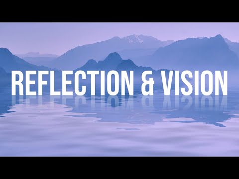 Reflection & Vision