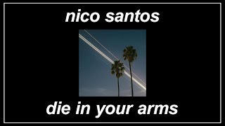 Watch Nico Santos Die In Your Arms video