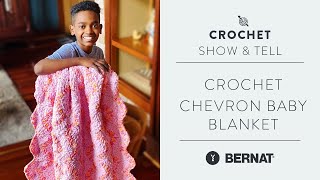 Bernat Crochet Chevron Baby Blanket~"Show & Tell" with Jonah