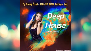 Music Dj Barış Özel - 110-117 Bpm Türkçe Set Türkçe Deep House