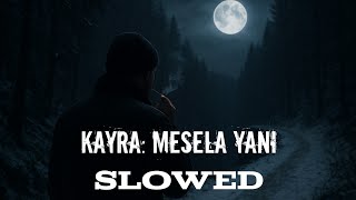 Kayra - Mesela Yani Slowed