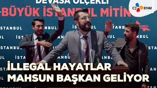 Mahsun Başkan Geliyor İllegal Hayatlar