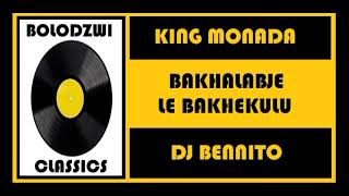 King Monada X Dj Bennito - Bakhalabje Le Bakhekulu