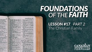 FOUNDATION OF THE FAITH | Lesson 17 Part 2 | Christian Family